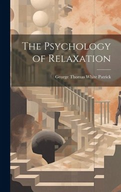 The Psychology of Relaxation - Thomas White Patrick, George
