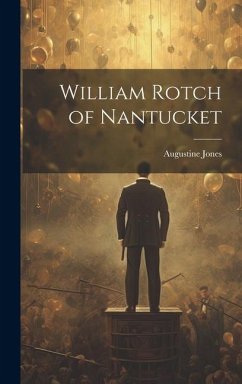 William Rotch of Nantucket - Augustine, Jones