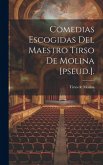 Comedias Escogidas Del Maestro Tirso De Molina [pseud.].