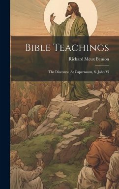 Bible Teachings: The Discourse At Capernaum, S. John Vi - Benson, Richard Meux