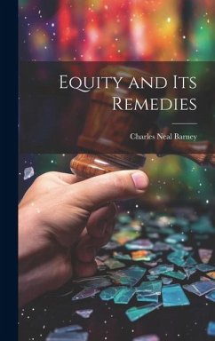 Equity and its Remedies - Barney, Charles Neal