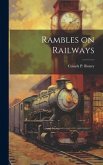 Rambles on Railways