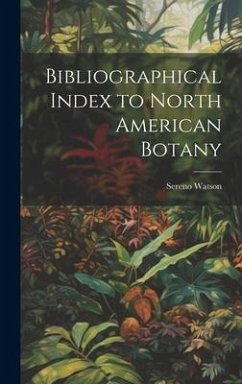 Bibliographical Index to North American Botany - Watson, Sereno