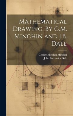 Mathematical Drawing. By G.M. Minchin and J.B. Dale - Minchin, George Minchin; Dale, John Borthwick