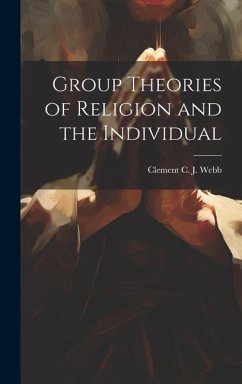 Group Theories of Religion and the Individual - J. Webb, Clement C.