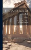 The Early Age Of Greece; Volume 1