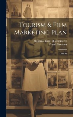 Tourism & Film Marketing Plan: 1994-95 - Montana, Travel