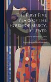 The First Five Years of the House of Mercy, Clewer: Talbot Collection of British Pamphlets