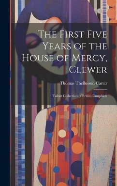 The First Five Years of the House of Mercy, Clewer: Talbot Collection of British Pamphlets - Carter, Thomas Thellusson