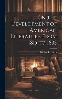 On the Development of American Literature From 1815 to 1833 - Cairns, William B.