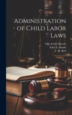 Administration of Child Labor Laws: Pt.1 - Sumner, Helen L.; Hanks, Ethel E. B.