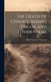 The Death of Cenone, Akbar's Dream, and Other Poems