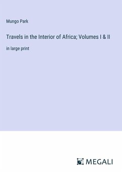 Travels in the Interior of Africa; Volumes I & II - Park, Mungo