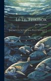 Lí-til Fiskibók: Med Uppdráttum og Útskýrí-ngum, handa Fiskimönnum á Íslandi