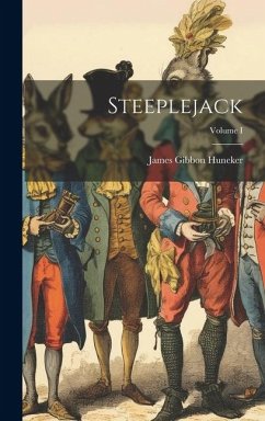 Steeplejack; Volume I - Huneker, James Gibbon