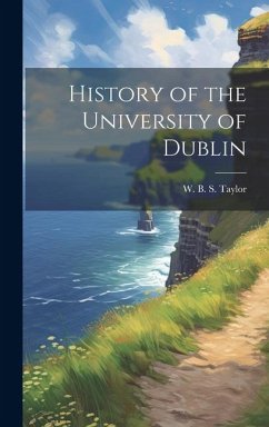 History of the University of Dublin - Taylor, W. B. S.