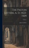 The Paston Letters, A. D. 1422-1509; Volume 1