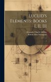 Euclid's Elements: Books I, II, III: 1