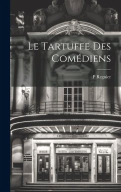 Le Tartuffe des Comédiens - Regnier, P.