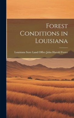Forest Conditions in Louisiana - Harold Foster, Louisiana State Land O.