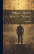 What Henry Ford Is Doing - Bild 1