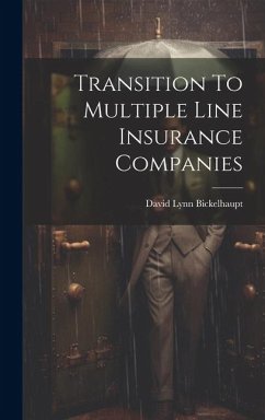 Transition To Multiple Line Insurance Companies - Bickelhaupt, David Lynn
