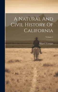 A Natural And Civil History Of California; Volume 1 - Venegas, Miguel