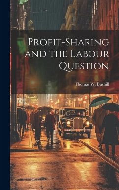 Profit-Sharing and the Labour Question - Bushill, Thomas W.