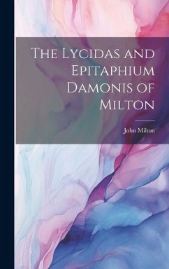 The Lycidas and Epitaphium Damonis of Milton - Milton, John