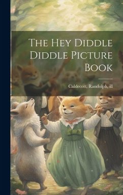 The Hey Diddle Diddle Picture Book - Caldecott, Randolph
