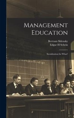 Management Education: Socialization for What? - Shlensky, Bertram; Schein, Edgar H.