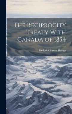 The Reciprocity Treaty With Canada of 1854 - Haynes, Frederick Emory