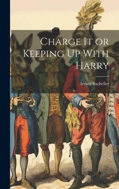 Charge It or Keeping Up With Harry - Bacheller, Irving