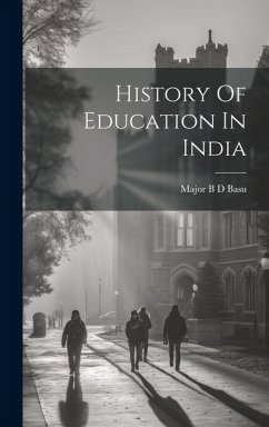 History Of Education In India - Basu, Major B. D.