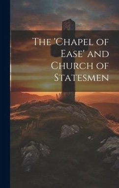 The 'Chapel of Ease' and Church of Statesmen - Anonymous