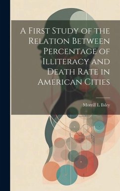 A First Study of the Relation Between Percentage of Illiteracy and Death Rate in American Cities - Ilsley, Morrill L.