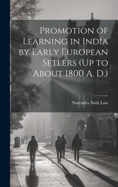 Promotion of Learning in India by Early European Setlers (Up to About 1800 A. D.) - Law, Narendra Nath