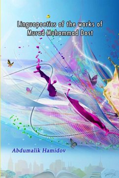 Linguopoetics of the works of Murad Muhammad Dost - Abdumalik Hamidov