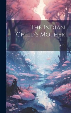 The Indian Child's Mother - D, A.