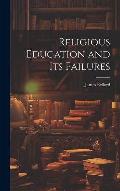 Religious Education and Its Failures - Bellord, James