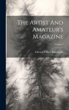 The Artist And Amateur's Magazine; Volume 1 - Rippingille, Edward Villiers