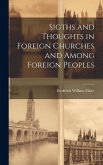 Sigths and Thoughts in Foreign Churches and Among Foreign Peoples