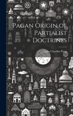 Pagan Origin of Partialist Doctrines - Pitrat, John Claudius