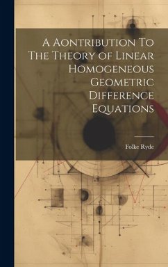 A Aontribution To The Theory of Linear Homogeneous Geometric Difference Equations - Ryde, Folke