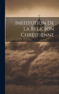 Institution de la Religion Chrestienne - Anonymous