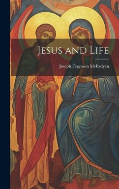 Jesus and Life - McFadyen, Joseph Ferguson