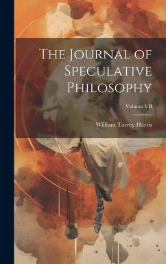 The Journal of Speculative Philosophy; Volume VII - Harris, William Torrey