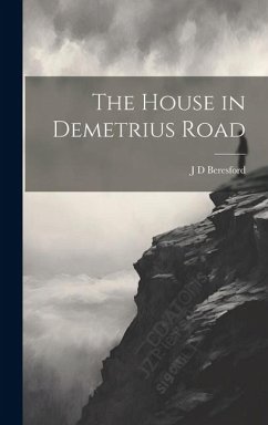 The House in Demetrius Road - Beresford, J. D.