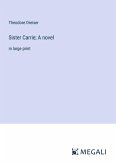 Sister Carrie; A novel Sister Carrie; A novel