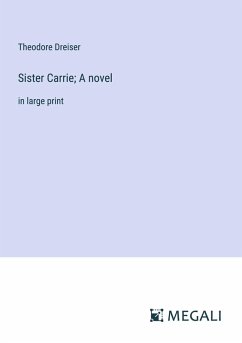 Sister Carrie; A novel - Dreiser, Theodore